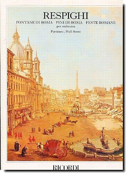 Respighi - Fontane di Roma, Pini di Roma & Festa R