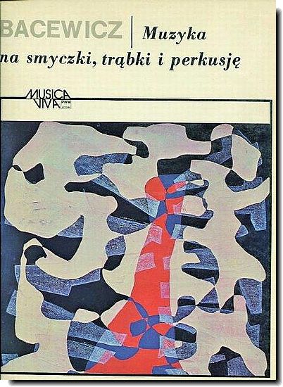 Bacewicz - Music for Strings Trumpets & Percussion